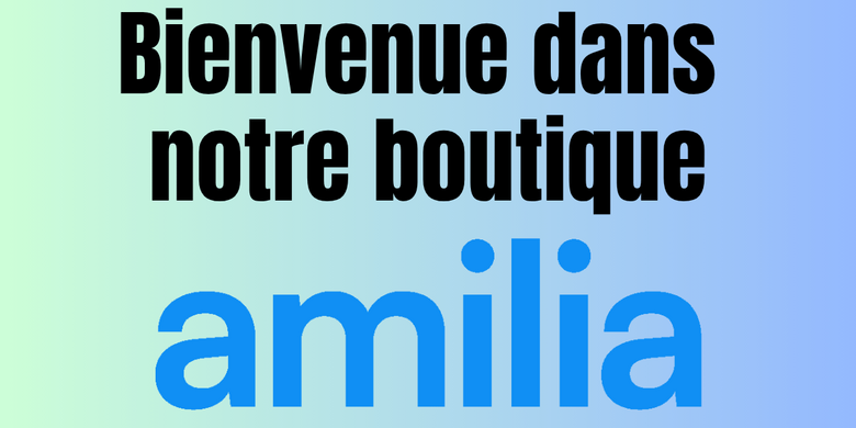 Transition à notre boutique Amilia